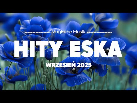 Eska Hity Wrzesień 2025 🎵   Największe Przeboje & Najlepsza Muzyka Radia Vol.29