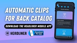 How to Create Automatic Audiogram Clips for Back Catalog on Headliner Mobile App