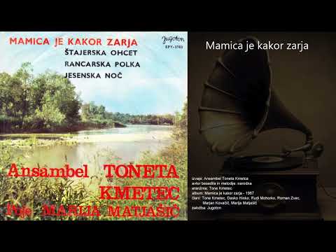 Mamica je kakor zarja - Ansambel Toneta Kmetca