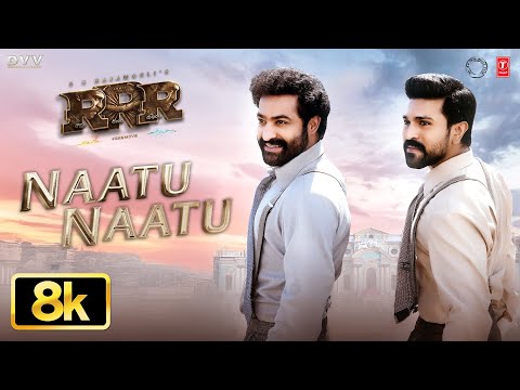 Naatu Naatu [8K] Video Song | RRR | NTR,Ram Charan | MM Keeravaani | SS Rajamouli