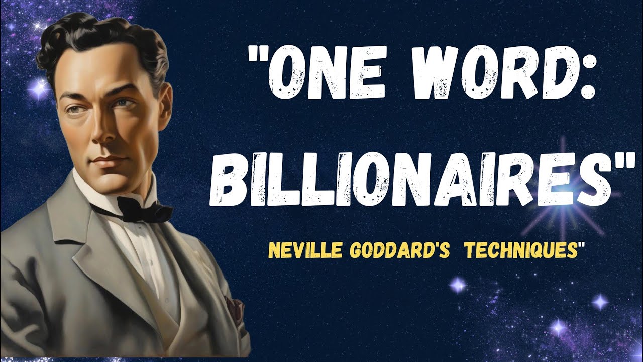 "One Word: Billionaire" Neville goddard techniques