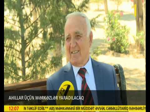 Ahıllar üçün qayğı mərkəzləri yaradılacaq