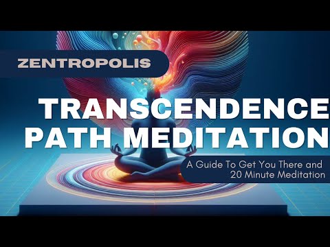 Transcendence Path Meditation: A Guide To Get You There and 20 Min Meditation
