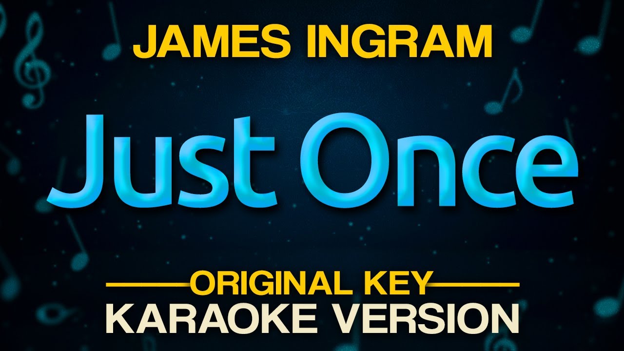 JUST ONCE - James Ingram (Karaoke)