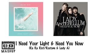 I Need Your Light &amp; Need You Now (Ra Ra Riot/Rostam &amp; Lady A) #mashup