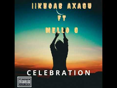 llKHOAB AXAGU FT MELLO G - CELEBRATION