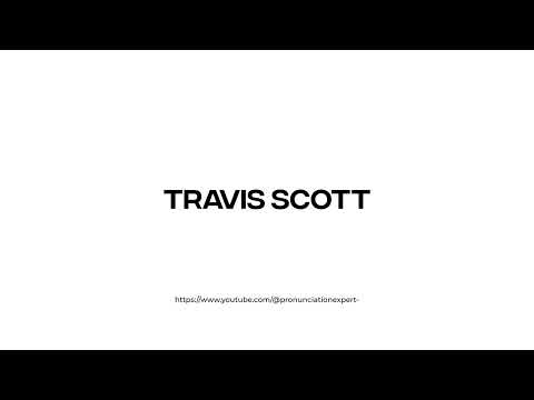 How to pronounce Travis Scott