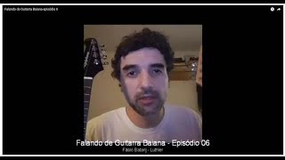 Falando de Guitarra Baiana episódio 6