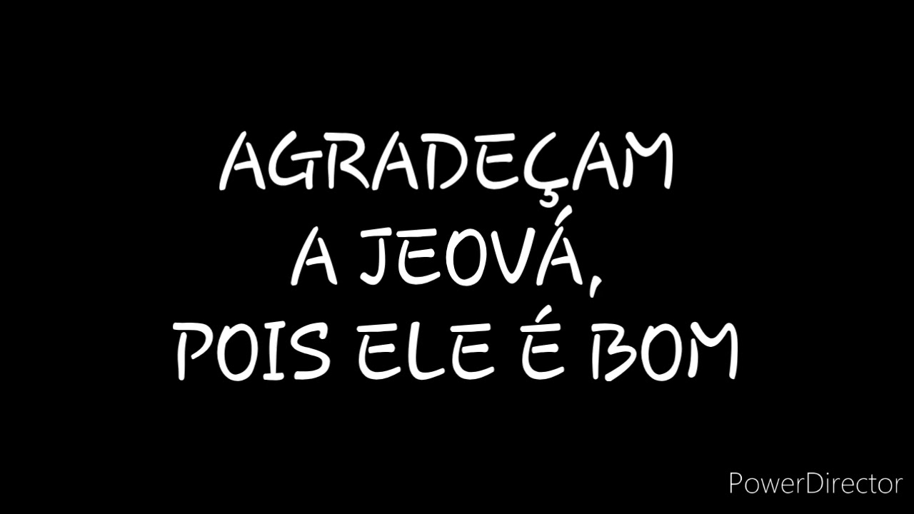 DISCURSO: AGRADEÇAM A JEOVÁ, POIS ELE É BOM