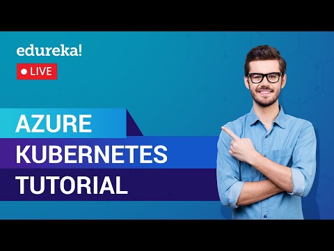 Didacticiel Azure Kubernetes | Introduction au service Azure Kubernetes | Azure Live | Edureka