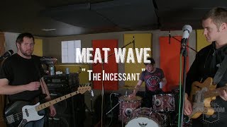 Meat Wave - &quot;The Incessant&quot; Live! from The Rock Room