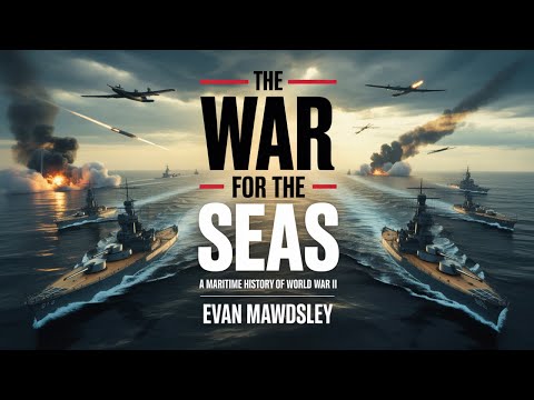 The War for the Seas: A Maritime History of World War II by Evan Mawdsley | Audiobook | World War II
