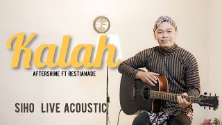 Download lagu KALAH - AFTERSHINE FT. RESTIANADE | COVER BY SIHO LIVE ACOUSTIC mp3 Download lagu KALAH - AFTERSHINE FT. RESTIANADE | COVER BY SIHO LIVE ACOUSTIC mp3