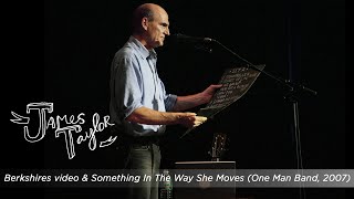 James Taylor - Berkshires video &amp; Something In The Way She Moves (One Man Band, July 2007)