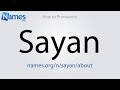 How to Pronounce Sayan
