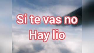 SI TE VAS NO HAY LIO... LETRA (VICENTE FERNANDEZ)