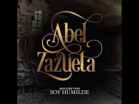 Abel Zazueta y los de Culiacán | Álbum "Soy Humilde" 2018 | Mix