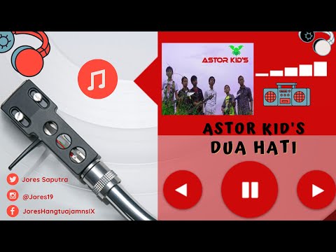 Dua Hati | Jujur ku tak sanggup jalani hidup tanpa dirimu | Astor Kid's | Original Audio Mp3
