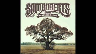 Sam Roberts Band - On The Run (Audio)
