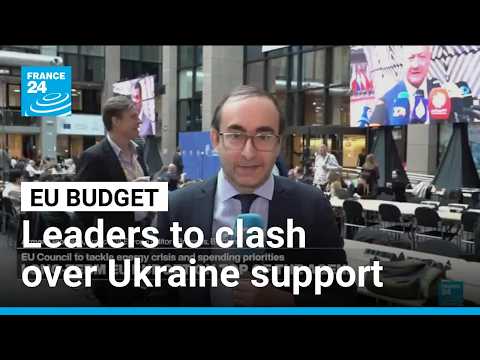 EU leaders to clash over long-term budget, Ukraine support