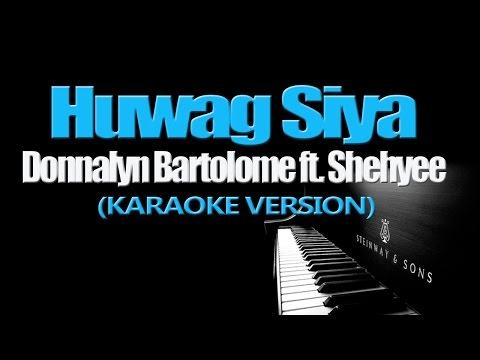 HUWAG SIYA - Donnalyn Bartolome ft.  Shehyee (KARAOKE VERSION)