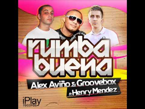 Alex Aviño & Groovebox Ft. Henry Mendez-Rumba Buena