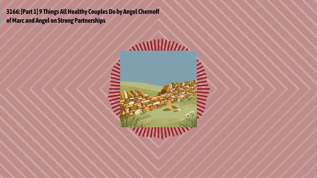 3166: [Part 1] 9 Things All Healthy Couples Do by Angel Chernoff of Marc and Angel on Strong...