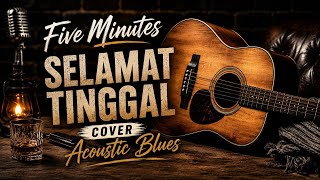 Download lagu Five Minutes – Selamat Tinggal | Cover Acoustic Blues mp3