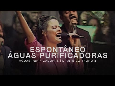 Espontâneo/Águas Purificadoras | DVD Águas Purificadoras | Diante do Trono