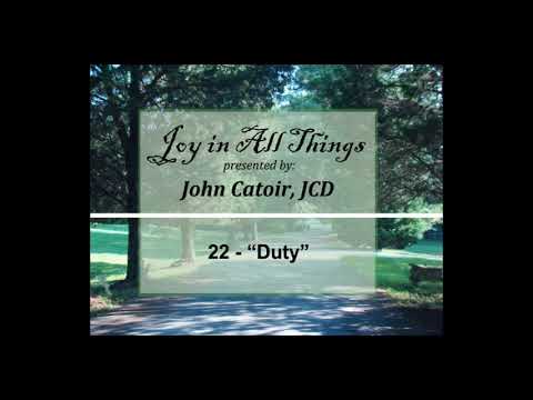 Fr. John Catoir - Joy In All Things -  #22 - "Duty"