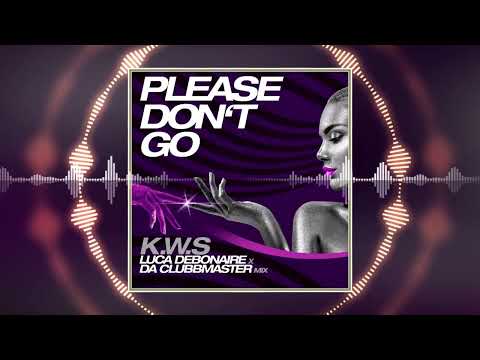 K.W.S. - Please Don't Go (Luca Debonaire x Da Clubbmaster Mix)