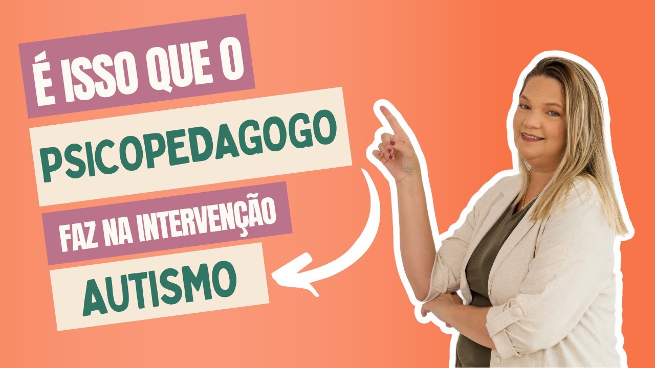 É isso que a psicopedagoga faz no atendimento ao Autismo!