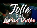 Khaid -Jolie (Lyrics  vidéo)