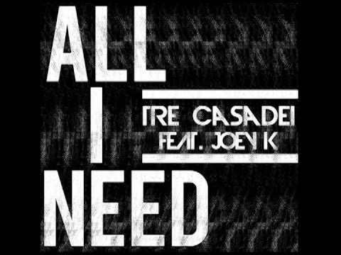 Tre` Casadei Feat. Joey K - All I Need (Prod. By Yunng Beatz)