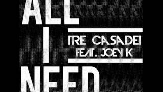 Tre` Casadei Feat. Joey K - All I Need (Prod. By Yunng Beatz)