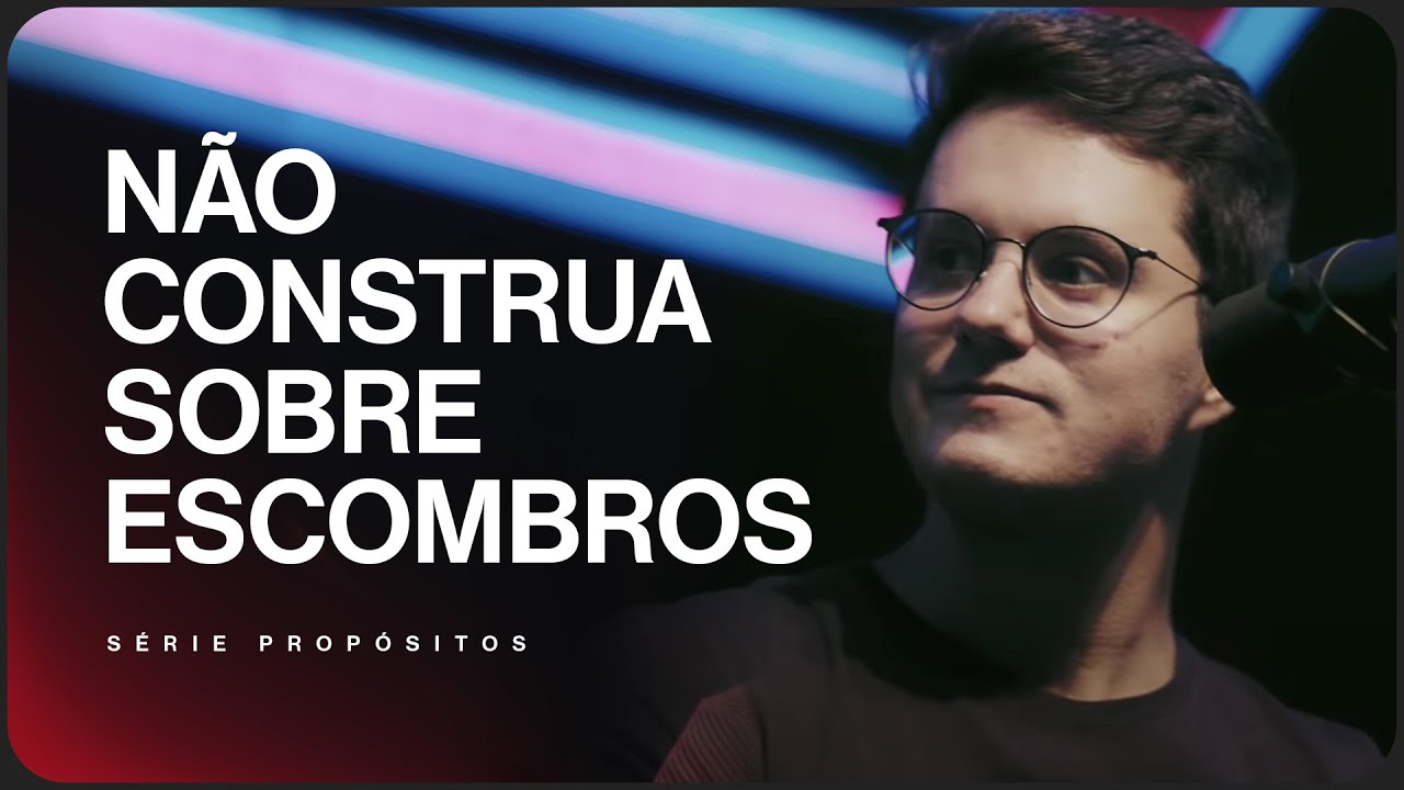 Não construa sobre escombros | Deive Leonardo