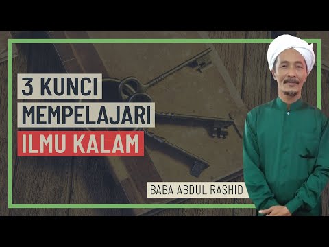 Baba Abdul Rashid - 3 Kunci Mempelajari Ilmu Kalam