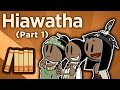 Hiawatha - The Great Law of Peace - Extra History - Part 1