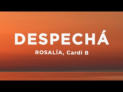 ROSALÍA, Cardi B - DESPECHÁ (Letra/Lyrics)