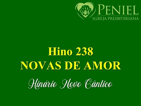 Hinário Novo Cântico, Hino 238   "Novas de amor"