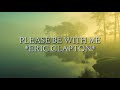 PLEASE BE WITH ME - ERIC CLAPTON (LYRICS)