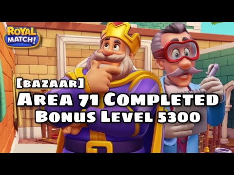 Royal Match League Area 71 Completed | Bazaar Claim Bonus Level 5300 - Welcome New Area 72