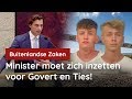 Minister moet zich inzetten voor Govert en Ties!