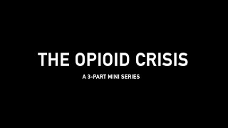 The Opioid Crisis - Part 1 of 3