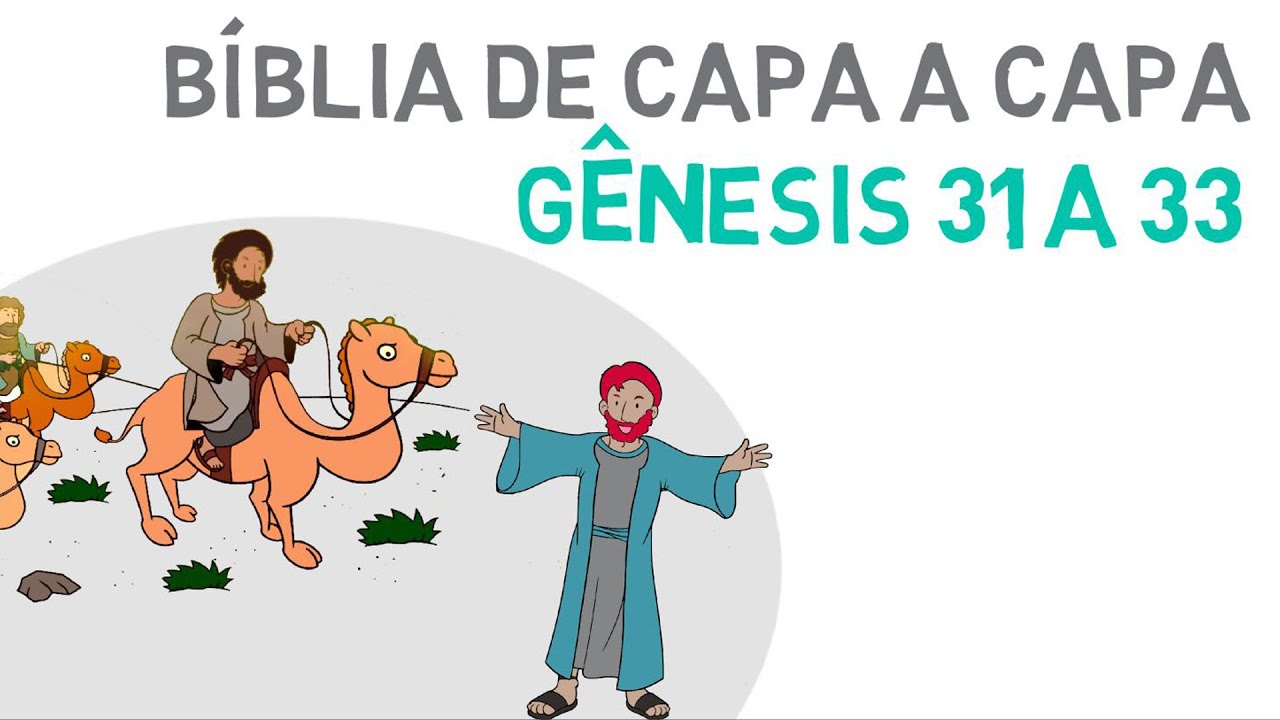 Gênesis 31 ao 33 | Jacó e Labão / Jacó luta com Anjo / Encontro de Jacó e Esaú