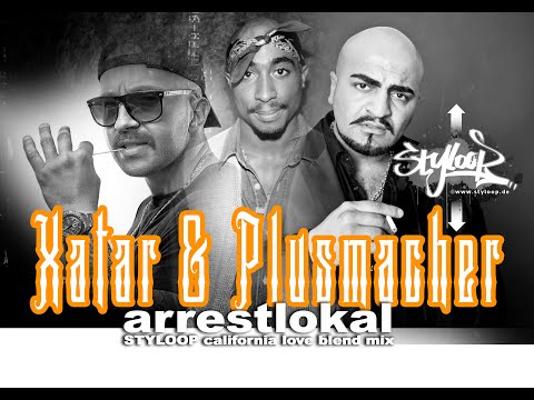 PLUSMACHER ft. XATAR vs. 2 PAC - arrestlokal vs. california love blend