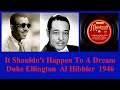 It Shouldn't Happen To A Dream - Duke Ellington - Al Hibbler - 1946