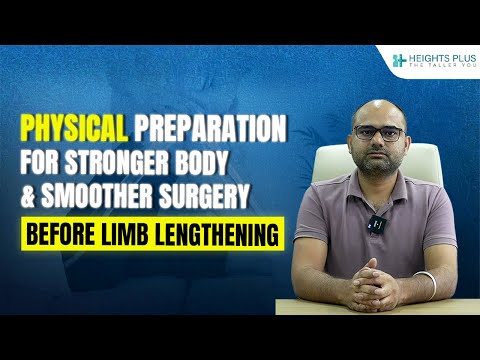 Physical Preparation for a Stronger Body and Smoother Surgery Before Limb Lengthening | Heights Plus