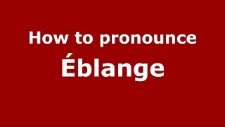 How to pronounce &eacute;blange