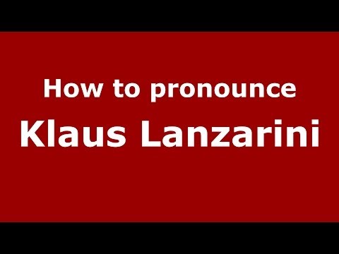 How to pronounce Klaus Lanzarini (Italian/Italy)  - PronounceNames.com